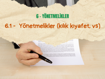 6.1 Yönetmelikler (kılık kıyafet, vs)